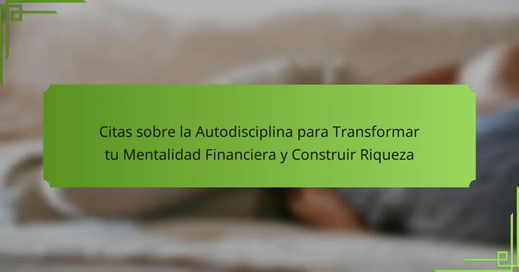 Citas sobre la Autodisciplina para Transformar tu Mentalidad Financiera y Construir Riqueza