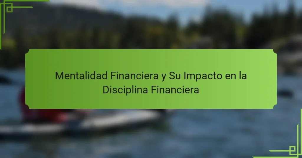 Mentalidad Financiera y Su Impacto en la Disciplina Financiera