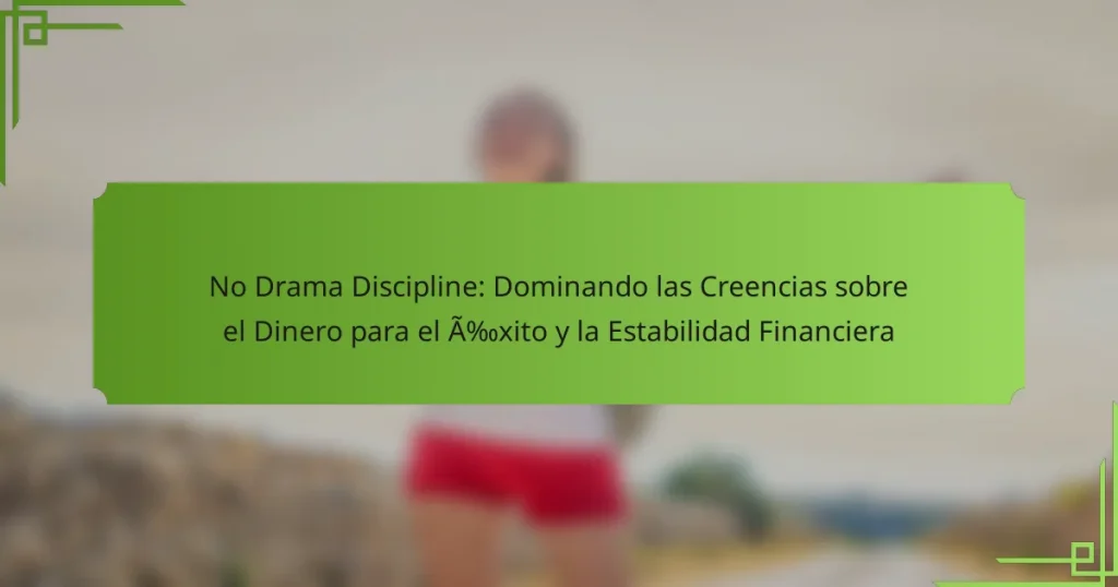No Drama Discipline: Dominando las Creencias sobre el Dinero para el Éxito y la Estabilidad Financiera