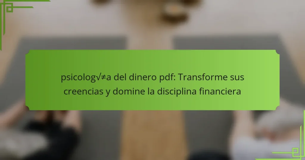 psicología del dinero pdf: Transforme sus creencias y domine la disciplina financiera