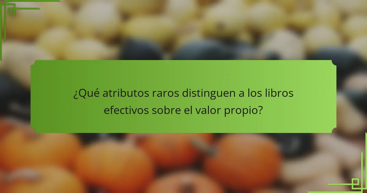 ¿Qué atributos raros distinguen a los libros efectivos sobre el valor propio?