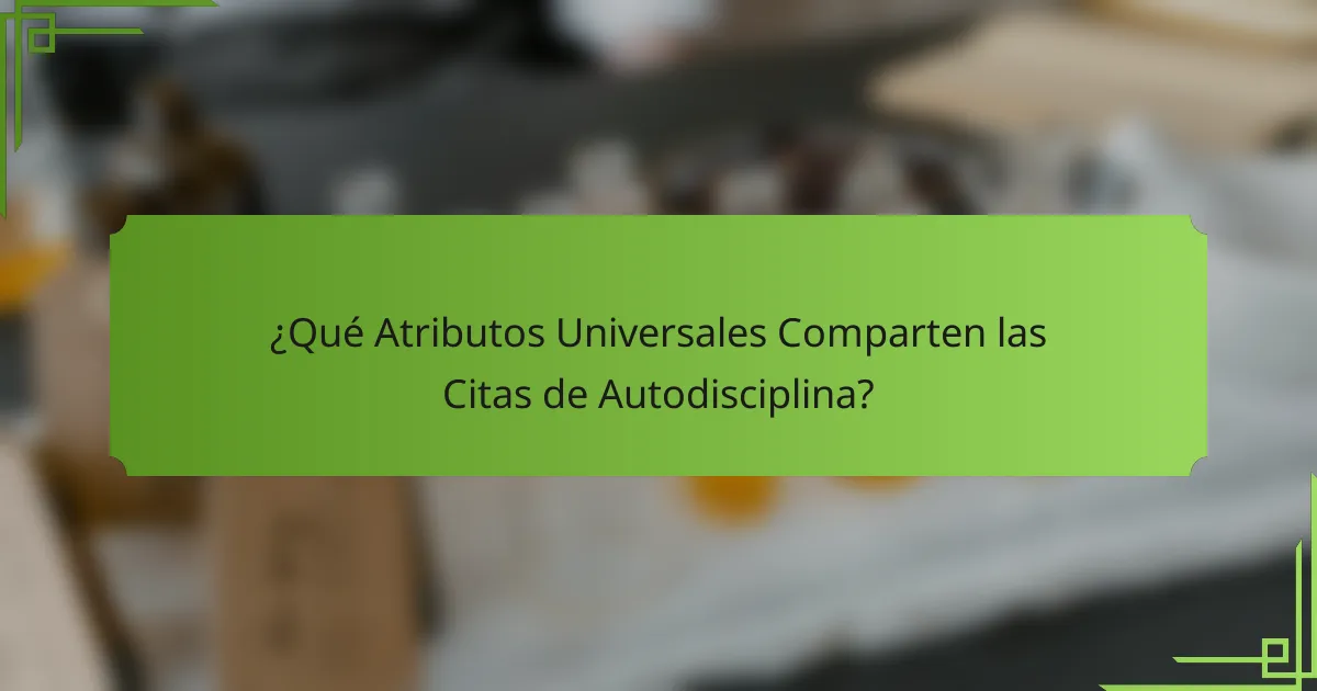 ¿Qué Atributos Universales Comparten las Citas de Autodisciplina?