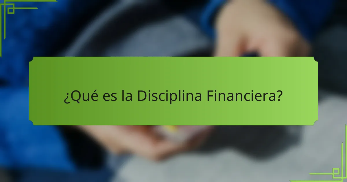 ¿Qué es la Disciplina Financiera?