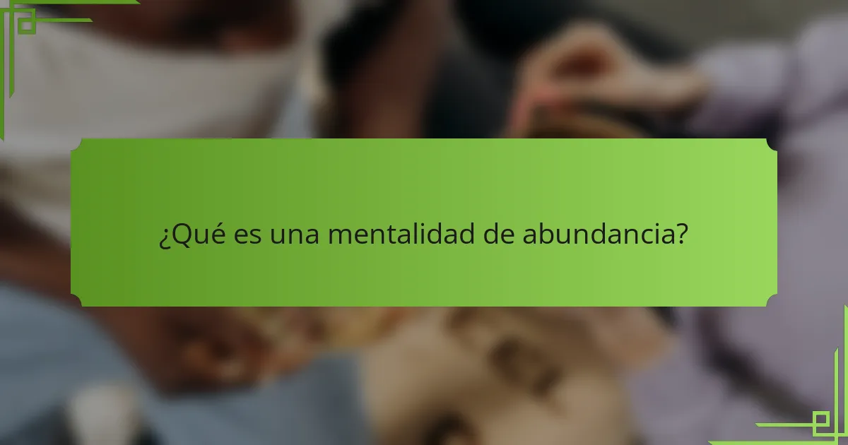 ¿Qué es una mentalidad de abundancia?